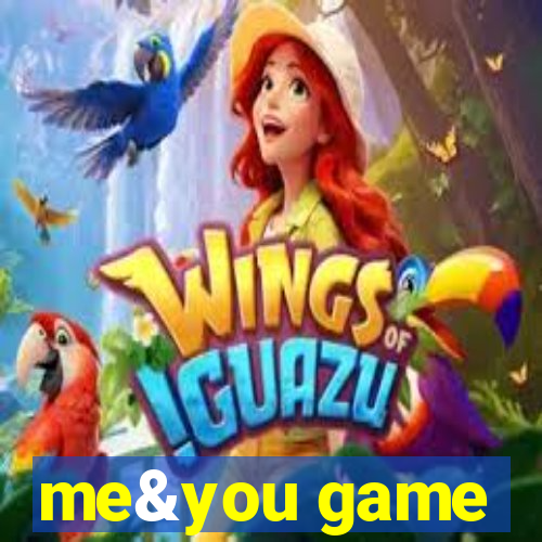 me&you game