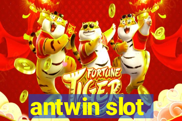 antwin slot