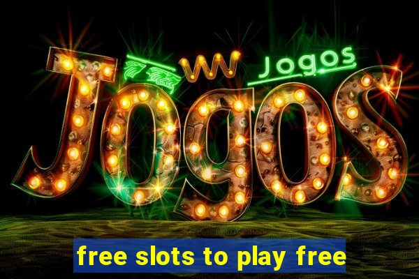 free slots to play free