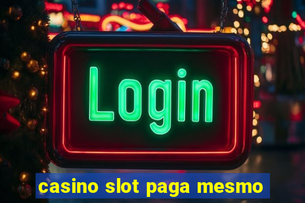 casino slot paga mesmo