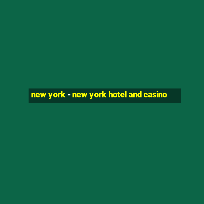 new york - new york hotel and casino