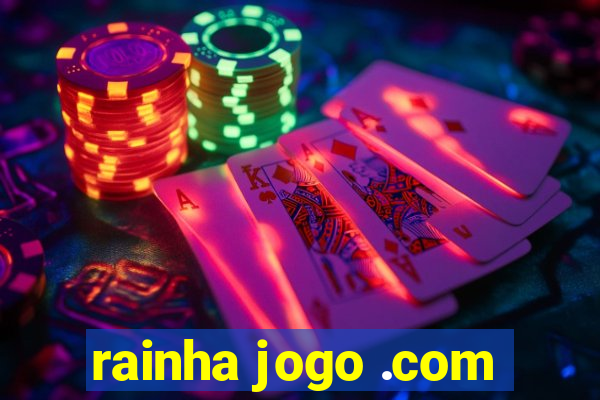 rainha jogo .com