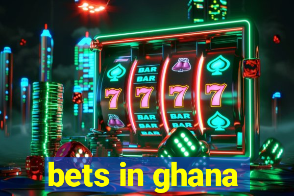 bets in ghana