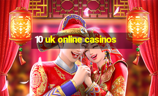 10 uk online casinos