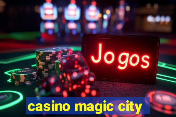 casino magic city