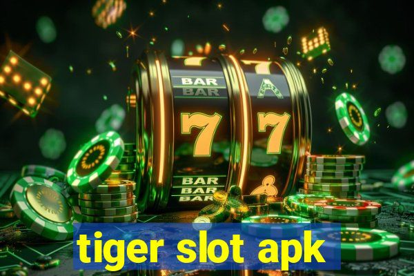 tiger slot apk