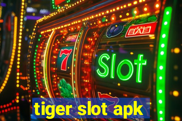 tiger slot apk