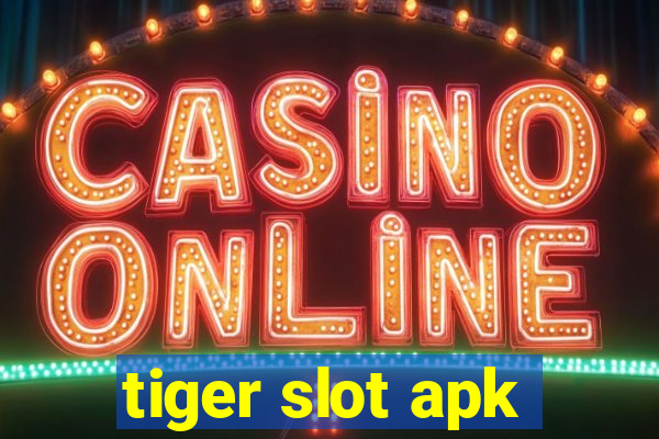 tiger slot apk