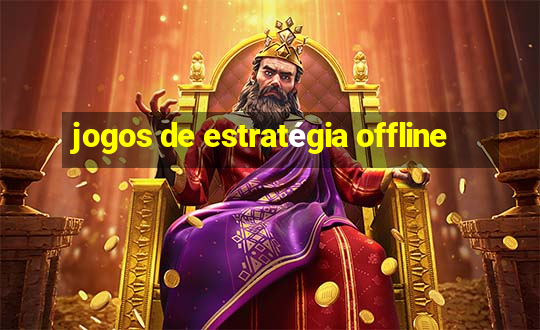 jogos de estratégia offline