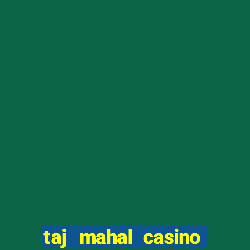 taj mahal casino atlantic city nj