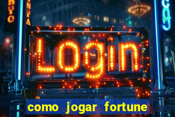 como jogar fortune tiger no esporte da sorte