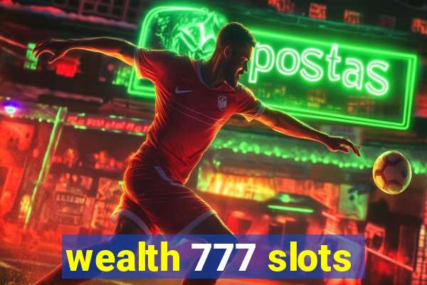 wealth 777 slots