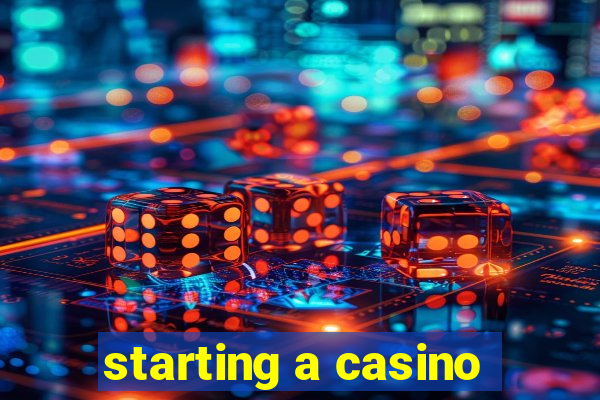 starting a casino