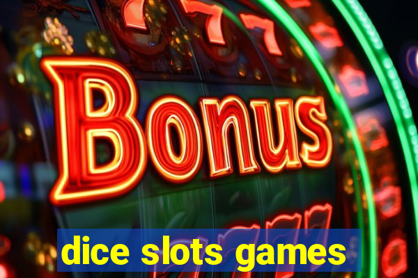 dice slots games