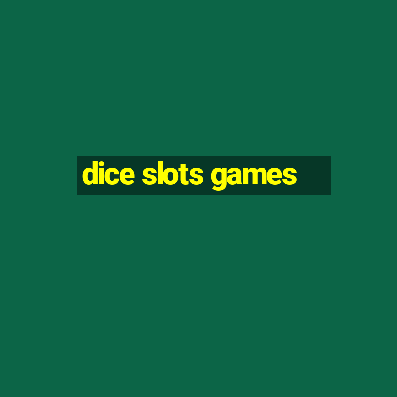 dice slots games