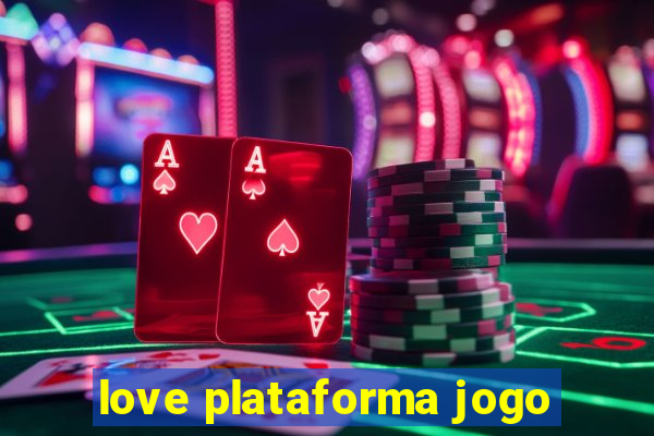 love plataforma jogo