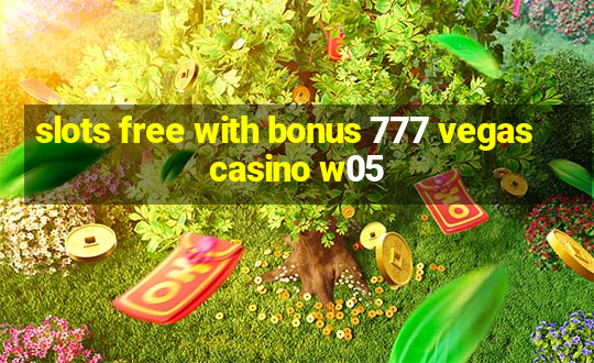 slots free with bonus 777 vegas casino w05