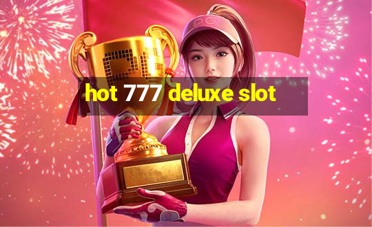 hot 777 deluxe slot