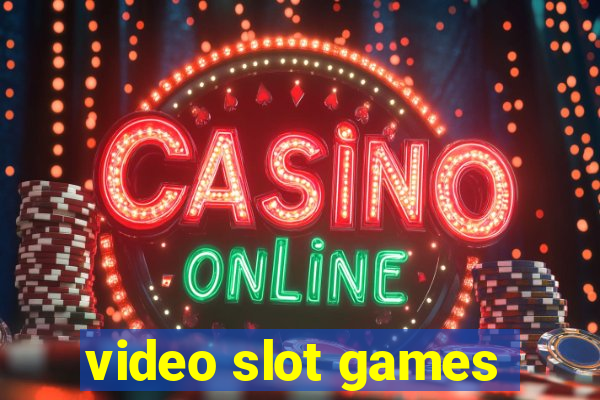 video slot games