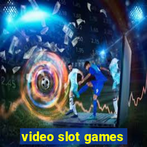 video slot games