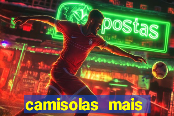 camisolas mais bonitas de futebol