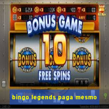 bingo legends paga mesmo