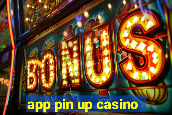 app pin up casino