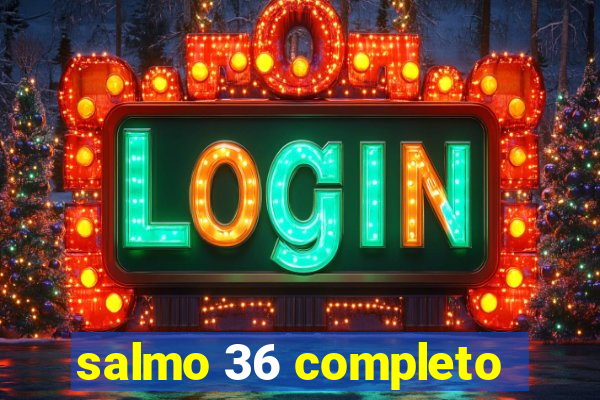 salmo 36 completo