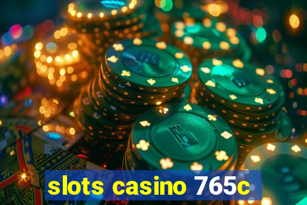 slots casino 765c