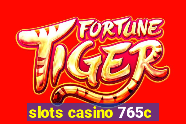 slots casino 765c