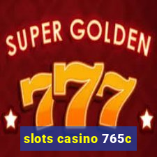 slots casino 765c