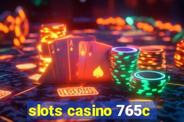 slots casino 765c