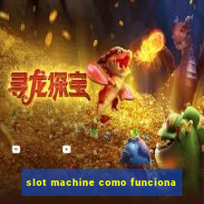 slot machine como funciona