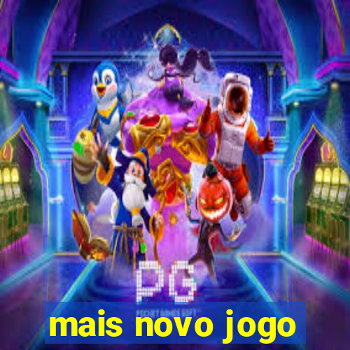 mais novo jogo