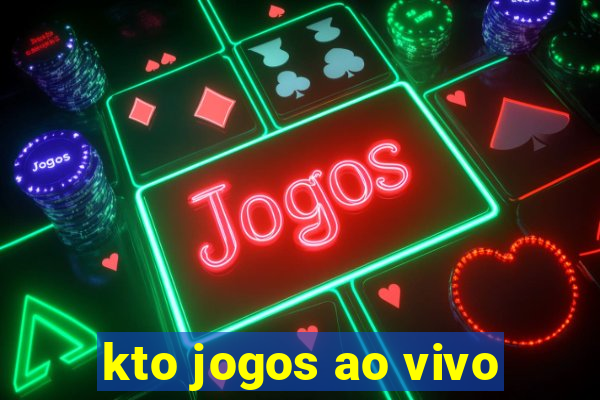 kto jogos ao vivo