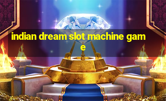 indian dream slot machine game