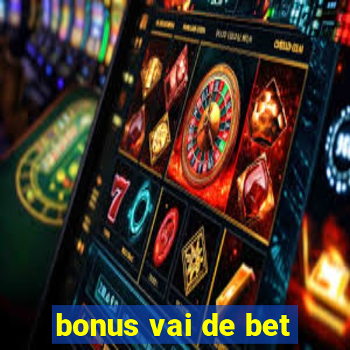 bonus vai de bet