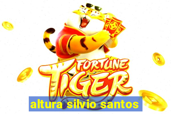 altura silvio santos