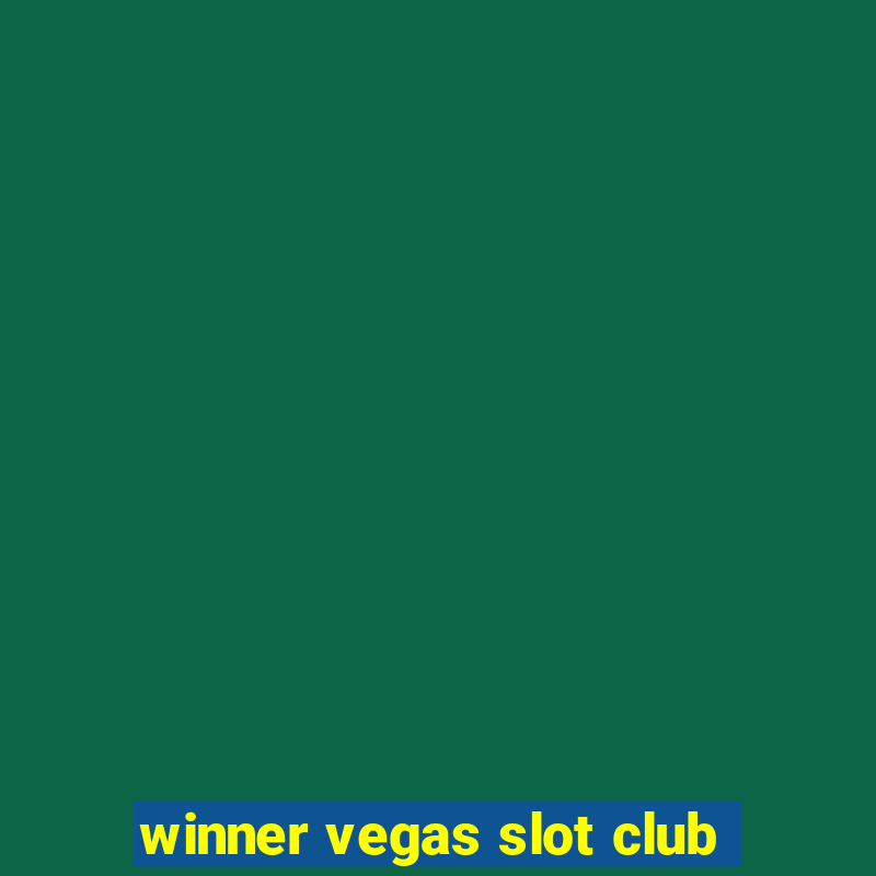 winner vegas slot club