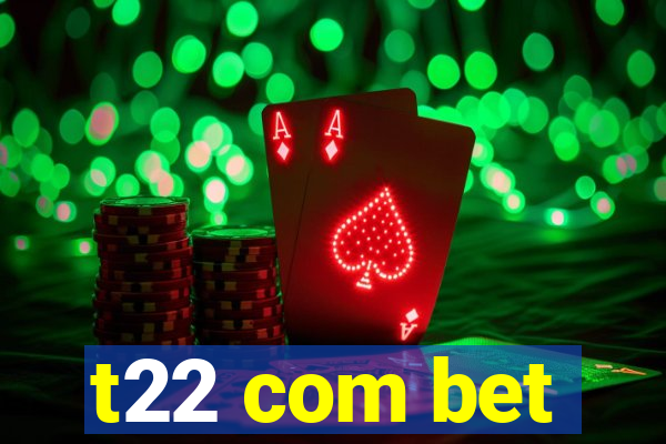 t22 com bet