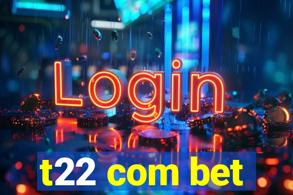 t22 com bet