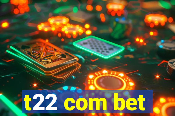 t22 com bet