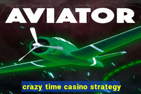 crazy time casino strategy