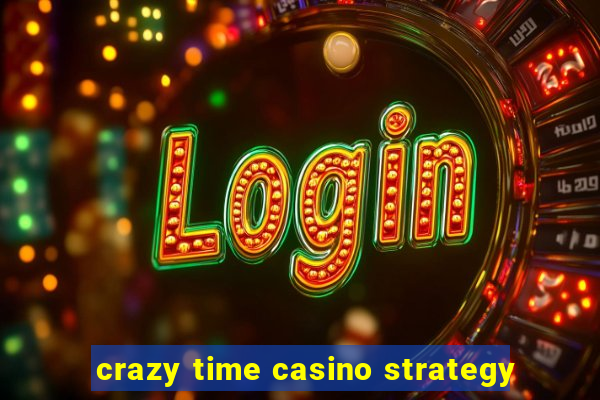 crazy time casino strategy