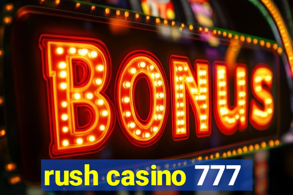 rush casino 777