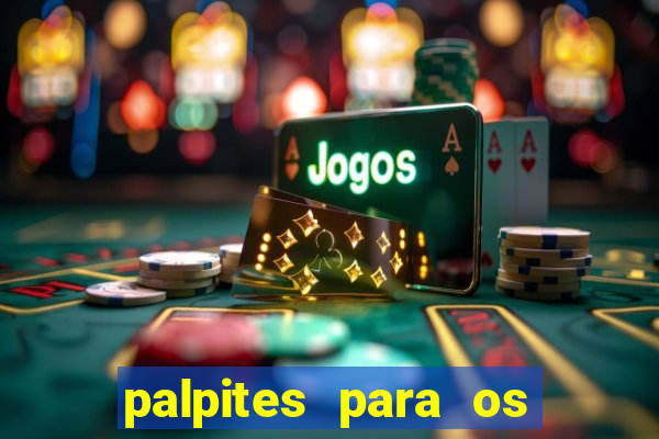 palpites para os jogos de hoje a noite