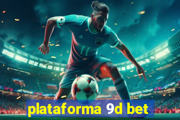 plataforma 9d bet