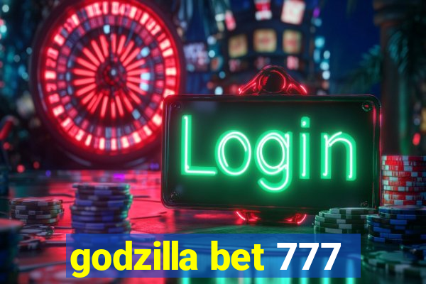 godzilla bet 777