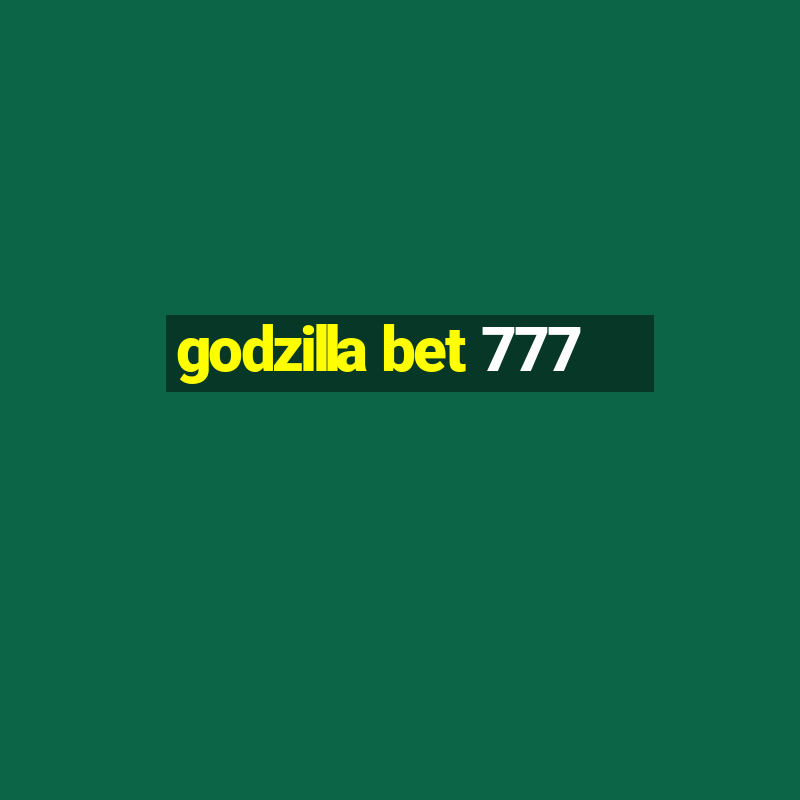 godzilla bet 777