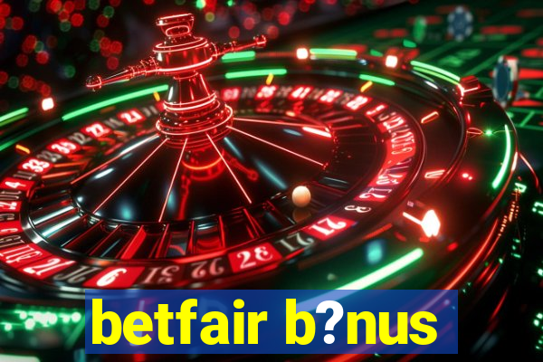 betfair b?nus